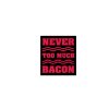 LP1681: Never Too Much Bacon Lapel Pin